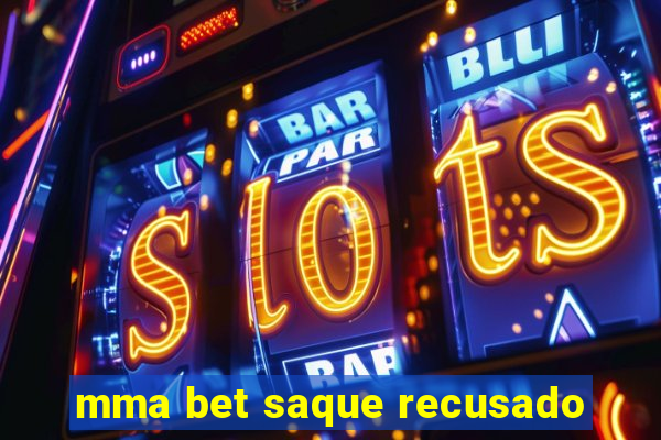 mma bet saque recusado